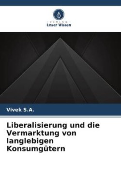 Liberalisierung und die Vermarktung von langlebigen Konsumgütern