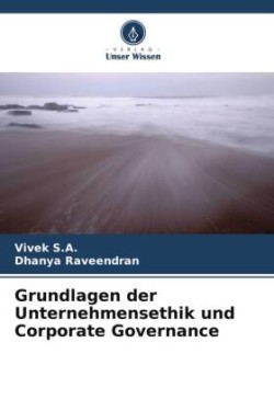 Grundlagen der Unternehmensethik und Corporate Governance