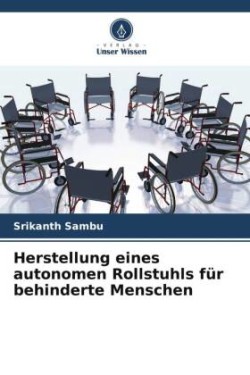 Herstellung eines autonomen Rollstuhls für behinderte Menschen