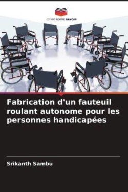 Fabrication d'un fauteuil roulant autonome pour les personnes handicapées