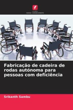 Fabricação de cadeira de rodas autónoma para pessoas com deficiência