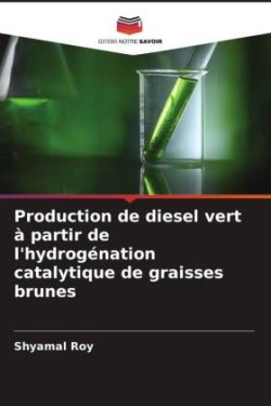 Production de diesel vert à partir de l'hydrogénation catalytique de graisses brunes