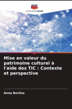 Mise en valeur du patrimoine culturel à l'aide des TIC : Contexte et perspective