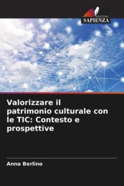 Valorizzare il patrimonio culturale con le TIC: Contesto e prospettive