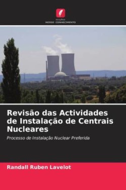 Revisão das Actividades de Instalação de Centrais Nucleares
