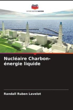 Nucléaire Charbon-énergie liquide