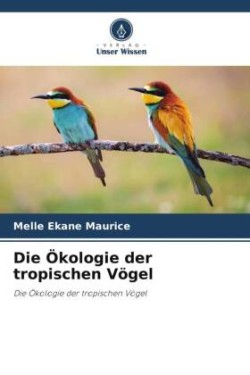 Die Ökologie der tropischen Vögel