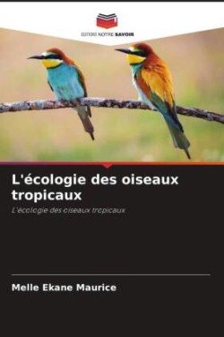 L'écologie des oiseaux tropicaux