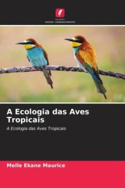 A Ecologia das Aves Tropicais