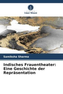 Indisches Frauentheater: Eine Geschichte der Repräsentation