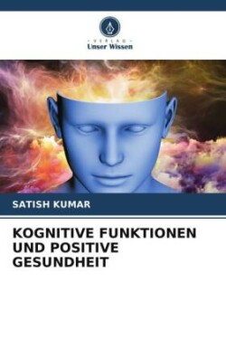 KOGNITIVE FUNKTIONEN UND POSITIVE GESUNDHEIT