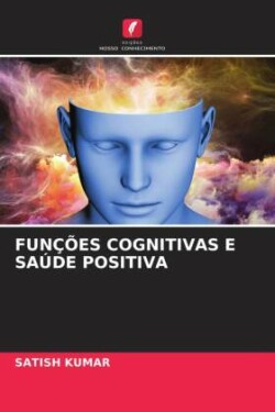 FUNÇÕES COGNITIVAS E SAÚDE POSITIVA