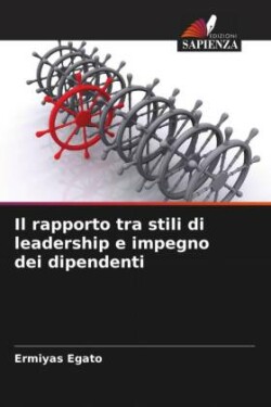 Il rapporto tra stili di leadership e impegno dei dipendenti