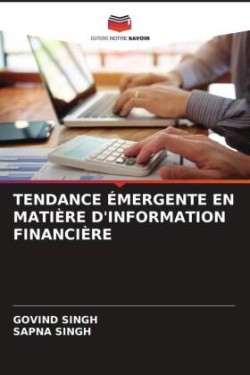 TENDANCE ÉMERGENTE EN MATIÈRE D'INFORMATION FINANCIÈRE