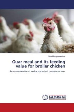 Guar meal and its feeding value for broiler chicken