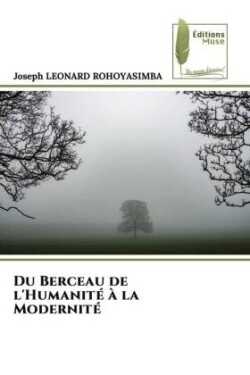 Du Berceau de l'Humanité à la Modernité