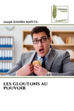 Les Gloutons Au Pouvoir