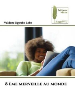 8 ème merveille au monde