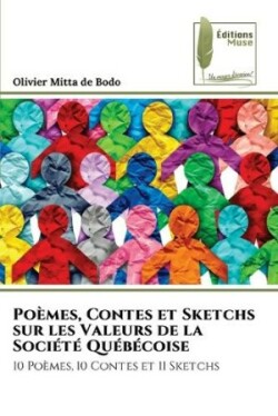 Poèmes, Contes et Sketchs sur les Valeurs de la Société Québécoise