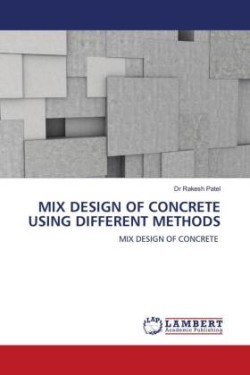 MIX DESIGN OF CONCRETE USING DIFFERENT METHODS