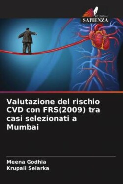 Valutazione del rischio CVD con FRS(2009) tra casi selezionati a Mumbai