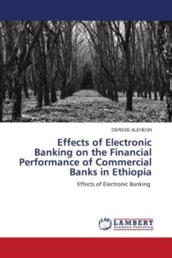 Effects of Electronic Banking on the Financial Performance of Commercial Banks in Ethiopia