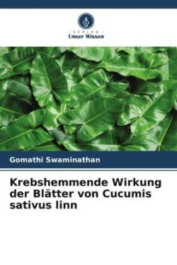 Krebshemmende Wirkung der Blätter von Cucumis sativus linn