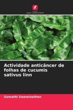 Actividade anticâncer de folhas de cucumis sativus linn