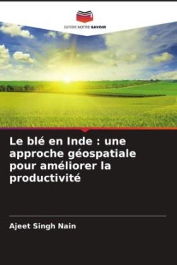 Le blé en Inde : une approche géospatiale pour améliorer la productivité