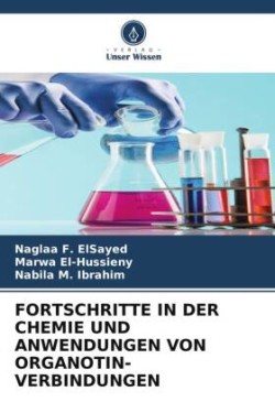 FORTSCHRITTE IN DER CHEMIE UND ANWENDUNGEN VON ORGANOTIN-VERBINDUNGEN