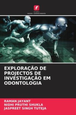 EXPLORAÇÃO DE PROJECTOS DE INVESTIGAÇÃO EM ODONTOLOGIA