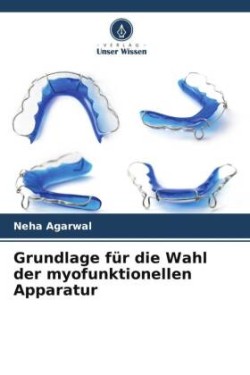 Grundlage für die Wahl der myofunktionellen Apparatur