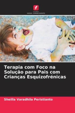 Terapia com Foco na Solução para Pais com Crianças Esquizofrénicas