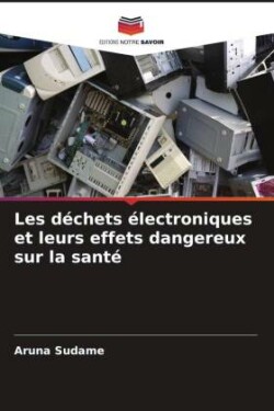 Les déchets électroniques et leurs effets dangereux sur la santé