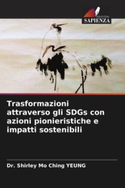 Trasformazioni attraverso gli SDGs con azioni pionieristiche e impatti sostenibili