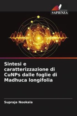 Sintesi e caratterizzazione di CuNPs dalle foglie di Madhuca longifolia