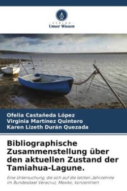 Bibliographische Zusammenstellung über den aktuellen Zustand der Tamiahua-Lagune.