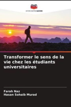 Transformer le sens de la vie chez les étudiants universitaires