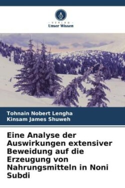 Eine Analyse der Auswirkungen extensiver Beweidung auf die Erzeugung von Nahrungsmitteln in Noni Subdi