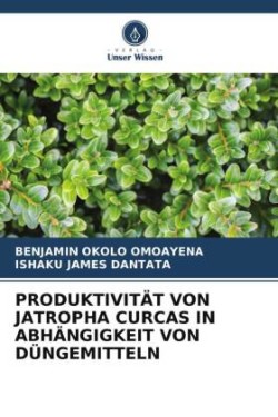 PRODUKTIVITÄT VON JATROPHA CURCAS IN ABHÄNGIGKEIT VON DÜNGEMITTELN