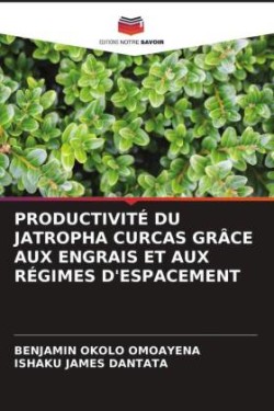 PRODUCTIVITÉ DU JATROPHA CURCAS GRÂCE AUX ENGRAIS ET AUX RÉGIMES D'ESPACEMENT