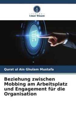 Beziehung zwischen Mobbing am Arbeitsplatz und Engagement für die Organisation