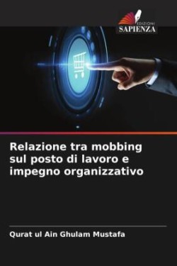 Relazione tra mobbing sul posto di lavoro e impegno organizzativo