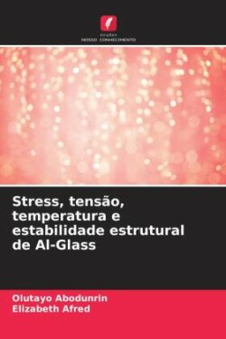 Stress, tensão, temperatura e estabilidade estrutural de Al-Glass