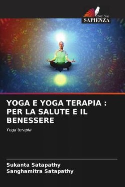 YOGA E YOGA TERAPIA : PER LA SALUTE E IL BENESSERE