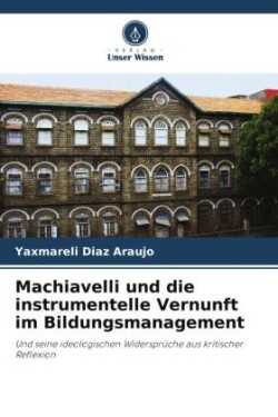 Machiavelli und die instrumentelle Vernunft im Bildungsmanagement