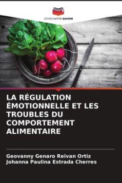 LA RÉGULATION ÉMOTIONNELLE ET LES TROUBLES DU COMPORTEMENT ALIMENTAIRE