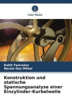 Konstruktion und statische Spannungsanalyse einer Einzylinder-Kurbelwelle