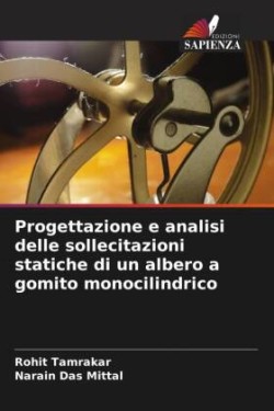 Progettazione e analisi delle sollecitazioni statiche di un albero a gomito monocilindrico