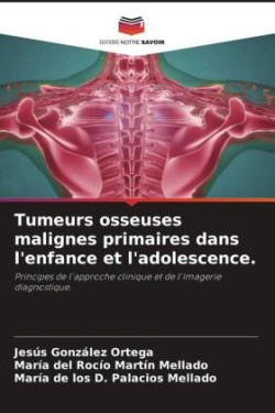 Tumeurs osseuses malignes primaires dans l'enfance et l'adolescence.